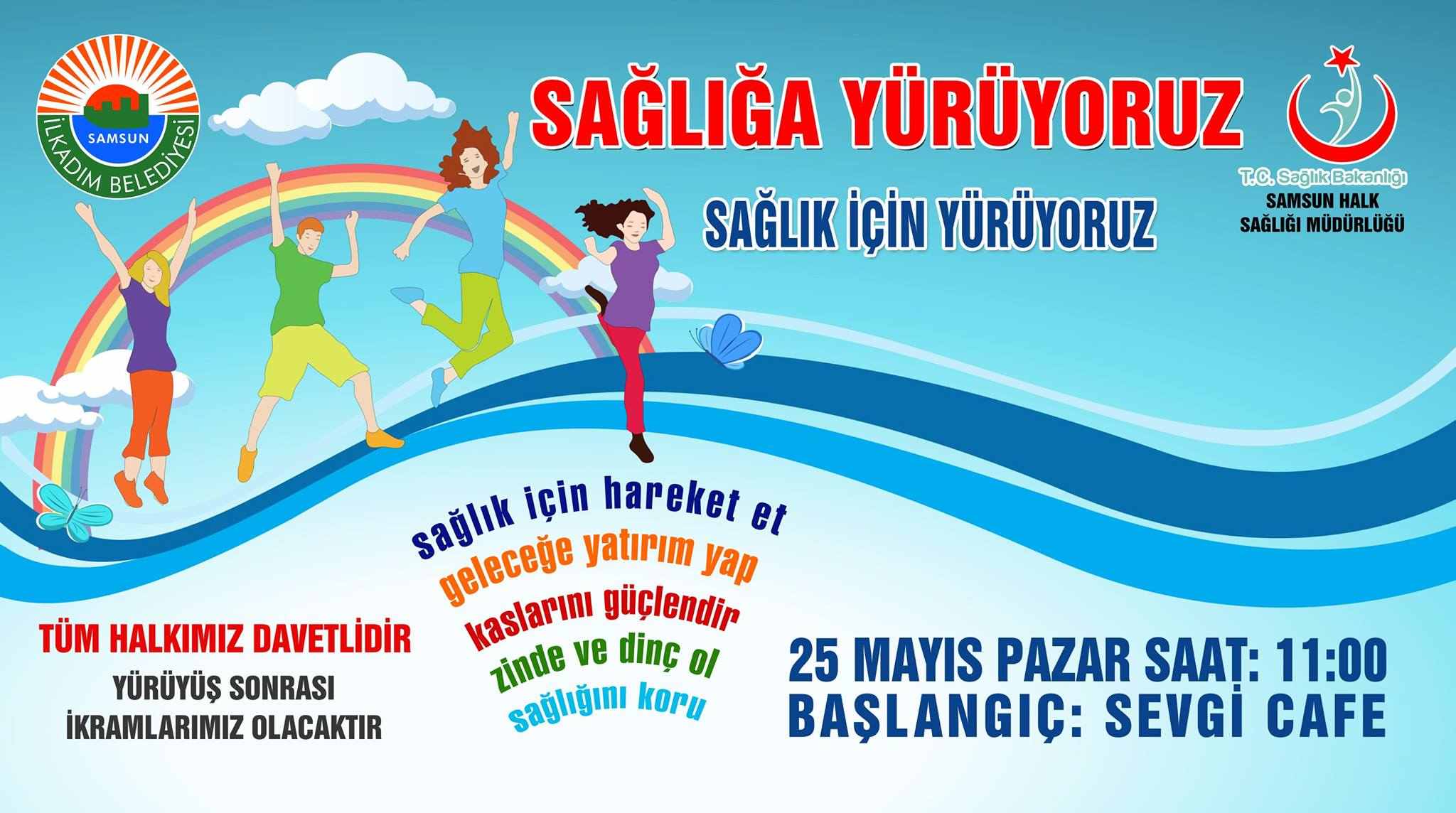 25 Mayıs Pazar günü saat 11.sevgi kafe önünden başlayacak olan "Sağlığa yürüyoruz" etkinliği düzenlenmiştir.