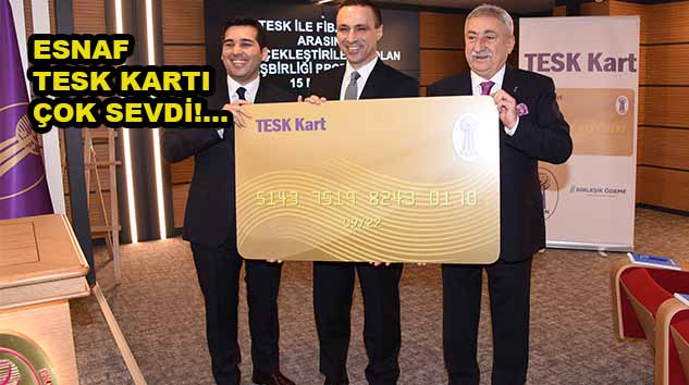 TESK KART 2 MİLYON ESNAF VE AİLESİNE ULAŞACAK!