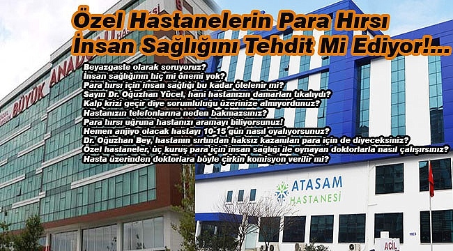 Özel Hastanelerin Para Hırsı İnsan Sağlığını Tehdit Mi Ediyor!