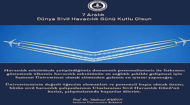 Rektör Aydın'dan 7 Aralık Uluslararası Sivil Havacılık Günü Mesajı