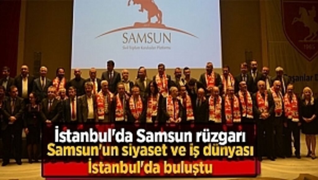 Samsun'un En Ünlü İsimleri, İstanbul'da Buluştu!