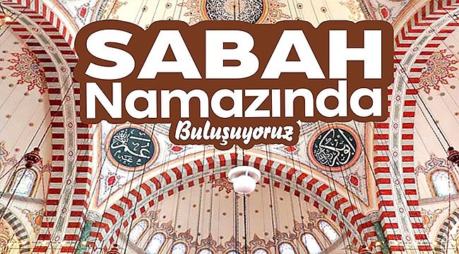 Ailelerimizle Birlikte‬ Sabah Namazında Buluşuyoruz!