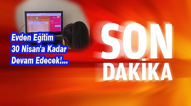 Okullara Verilen Ara 30 Nisan'a Kadar Uzatıldı!