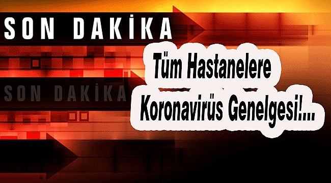 Sağlık Bakanlığından Acil Koronavirüs Genelgesi!