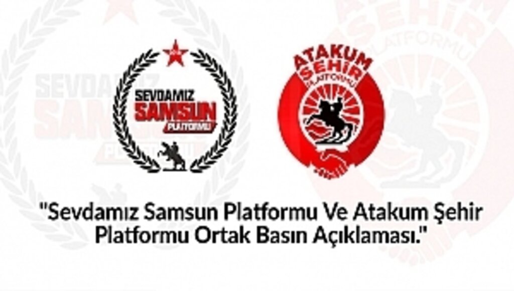 Sevdamız Samsun ve Atakum Şehir Platformundan Ortak Açıklama