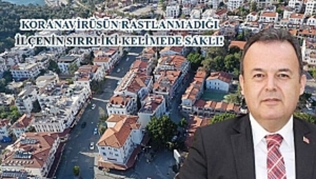 Koronavirüsün Rastlanmadığı İlçenin Sırrı İki Kelimede Saklı!