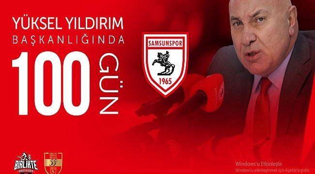 Samsunspor'un Yüksel Yıldırım'la 100. Günü