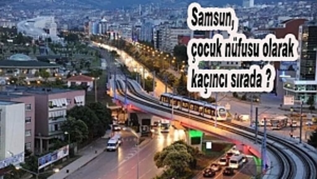 En Fazla Çocuk Nüfusu Olan İlimiz Hangisidir? 