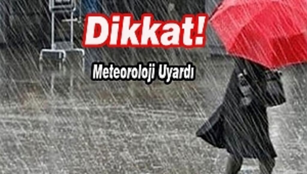 Meteoroloji'den Kuvvetli Sağanak Yağış Uyarısı!...
