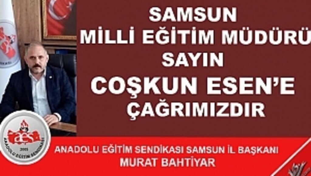 Milli Eğitim Müdürü Sayın Coşkun Esen'e Çağrımızdır