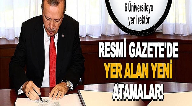 6 Üniversiteye Yeni Rektör