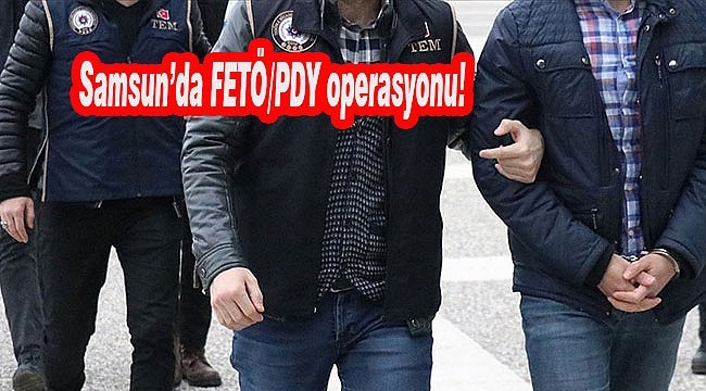 Samsun'da FETÖ/PDY'den 8 Kişi Gözaltına Alındı