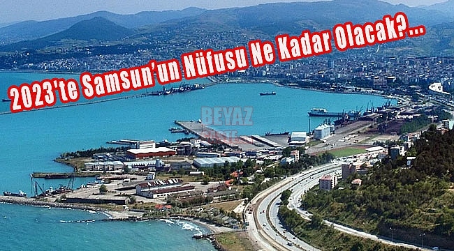 Samsun'un Nüfusu Artıyor mu? Eksiliyor Mu?...