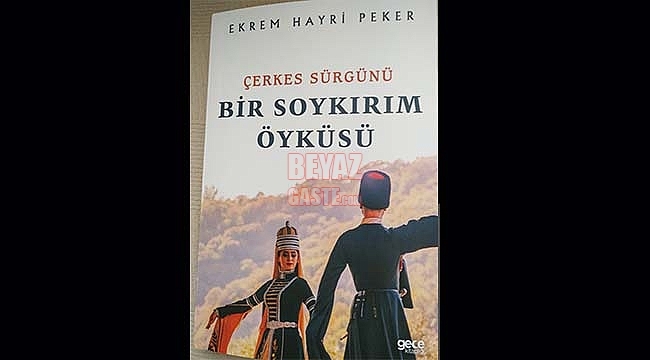 Çerkes Sürgünü Bir Soykırım Öyküsü