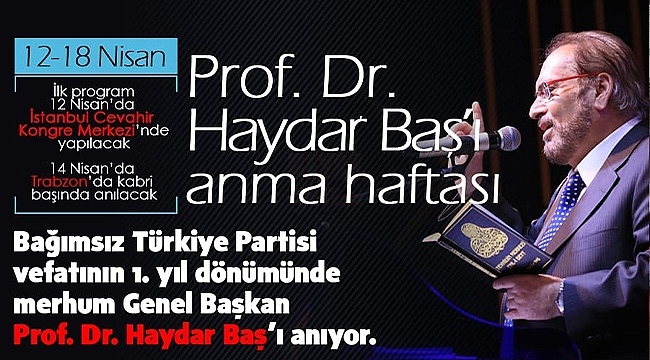 12-18 Nisan; Prof. Dr. Haydar Baş'ı Anma Haftası…