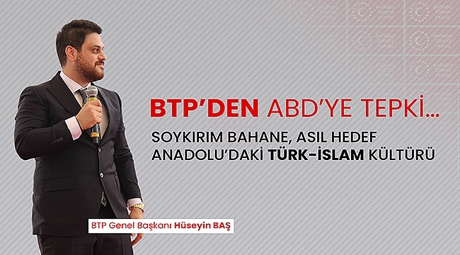 BTP'den ABD'ye Tepki…