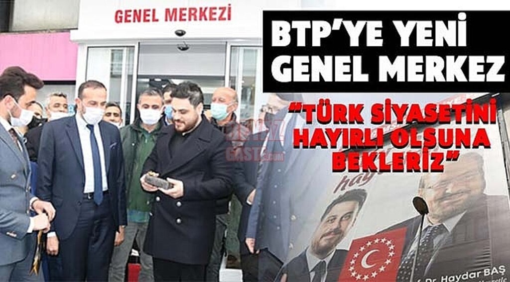 BTP'ye Yeni Genel Merkez