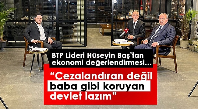 Cezalandıran Değil Baba Gibi Koruyan Devlet Lazım