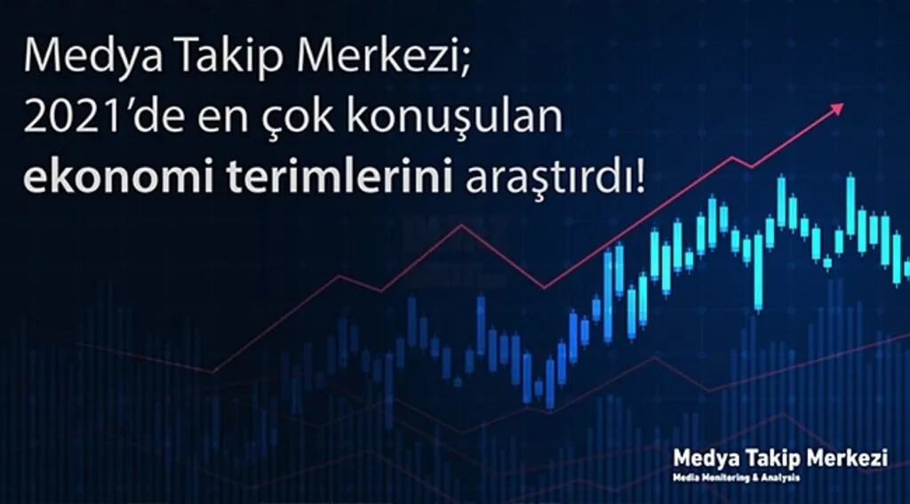 2021’de En Çok Konuşulan Ekonomi Terimlerini Araştırdı!