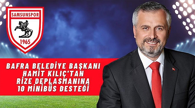 Başkan Hamit Kılıç'tan Samsunspor Taraftarına Destek