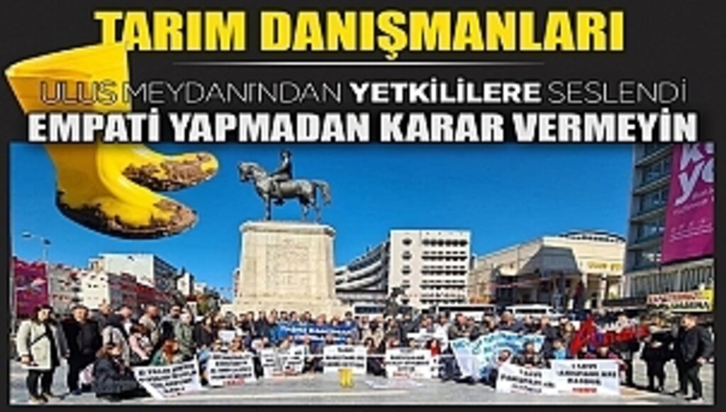 Tarım Danışmanları Ulus Meydanı'ndan Seslendi!...
