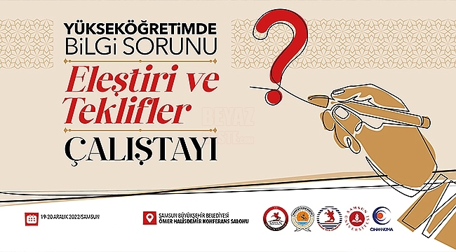 Samsun'da "Yükseköğretimde Bilgi Sorunu" Ele Alınacak