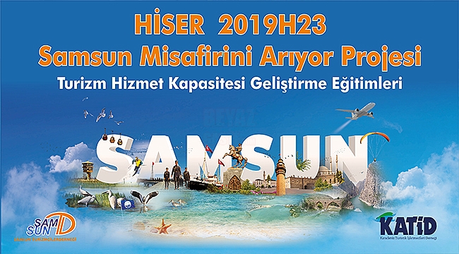 HİSER Samsun Misafirini Arıyor Projesi Eğitimleri Başlıyor!...