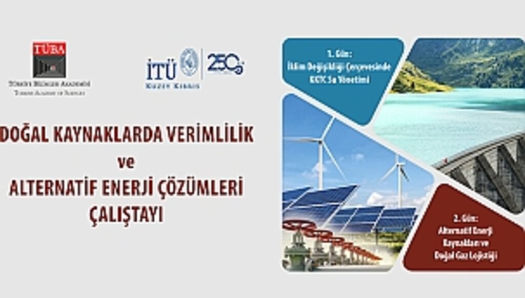 TÜBA Enerji Konusunda Doğal ve Alternatif Kaynakların İzini Sürüyor