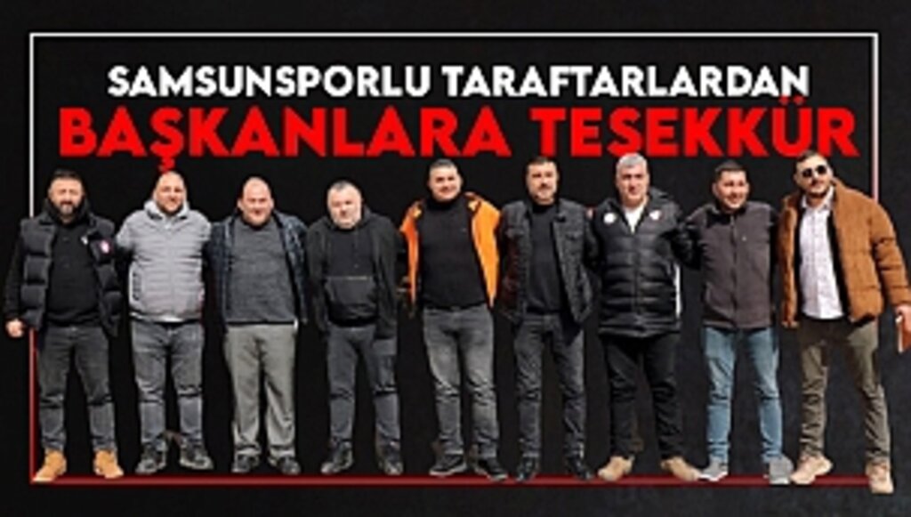 Samsunsporlu Taraftarlardan Başkanlara Teşekkür