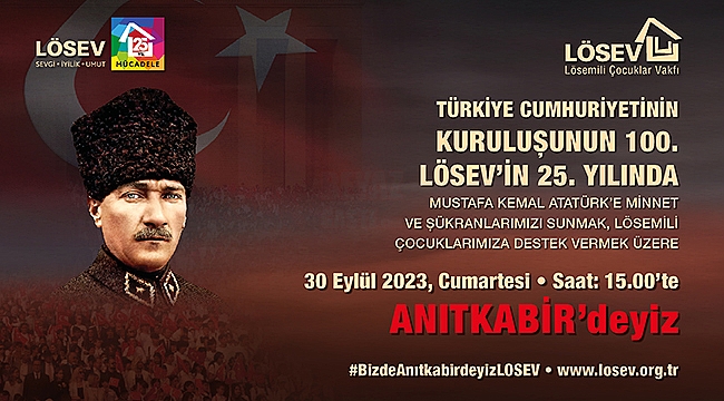 Cumhuriyetin 100. Yılında, LÖSEV Ata'nın Huzurunda