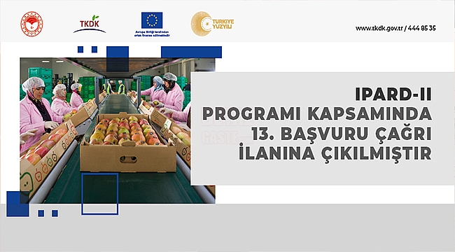 IPARD Programı 13. Başvuru Çağrı İlanı Kapsamında Proje Başvuru Kabulleri Başladı