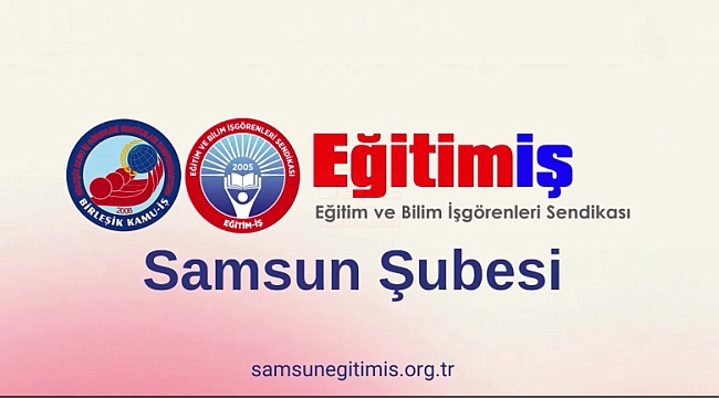 Eğitim-İş Samsun Şubesi Olarak Resen Görevlendirmeye "Dur" Dedik