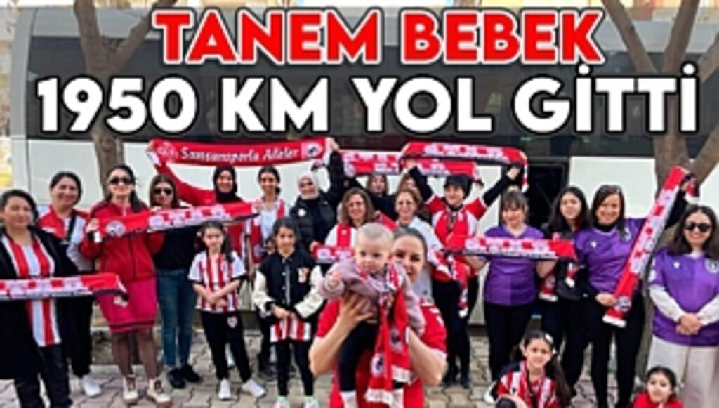 En Küçük Taraftar Tanem Bebek 1950 Km Yol Yaptı
