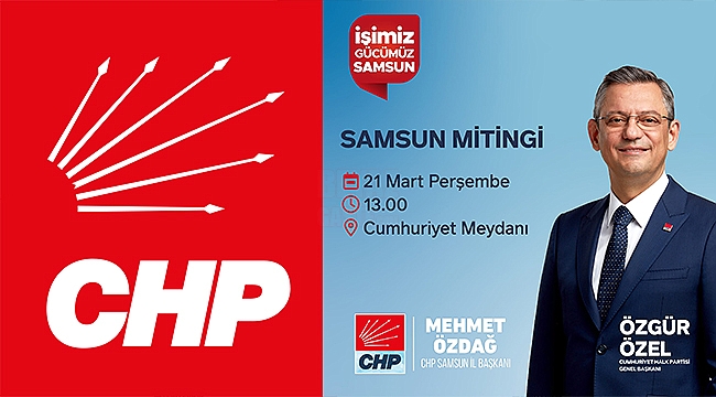 CHP Genel Başkanı Özgür Özel Samsun'a Geliyor