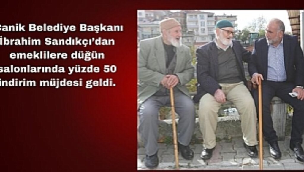 Başkan İbrahim Sandıkçı'dan Emeklilere Müjde
