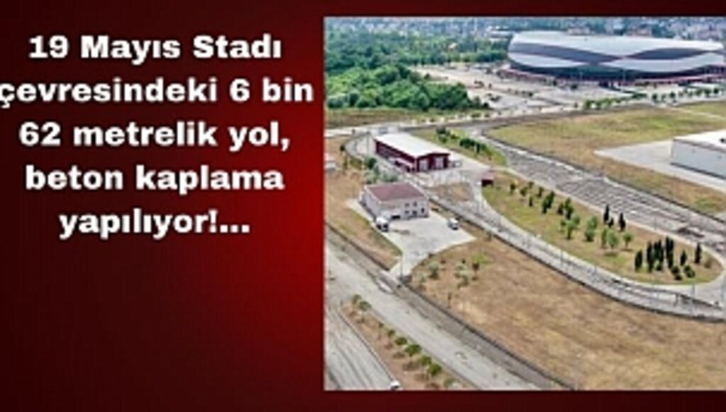 Samsunspor Stadı Yol Düzenleme Çalışmaları Başladı