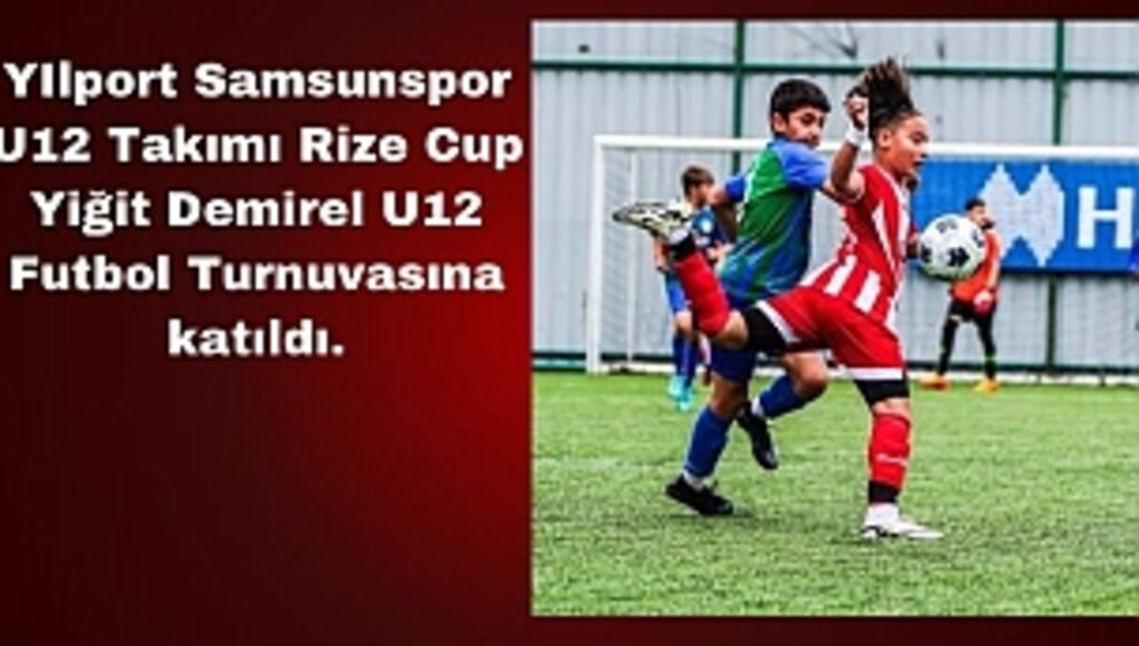 YIlport Samsunspor U12 – ÇAYKUR Rizespor U12: 2-0