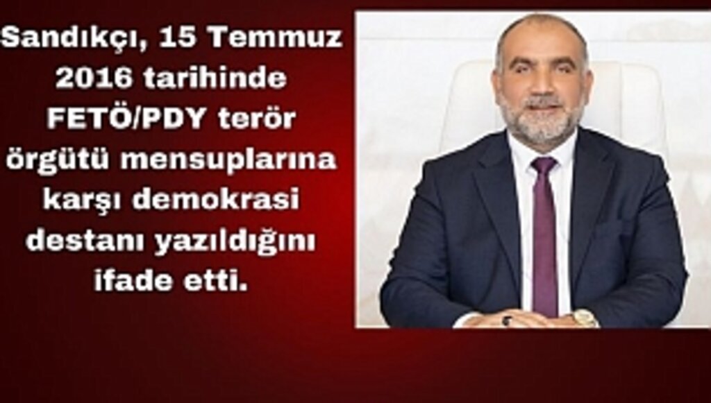 Başkan İbrahim Sandıkçı'dan 15 Temmuz Mesajı
