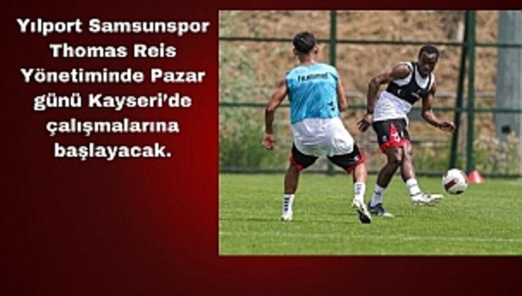 Samsunspor Kayseri'ye Gidiyor