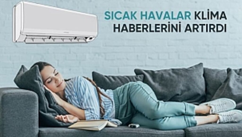 Sıcak Havalar Klimaya Rağbeti Artırdı!