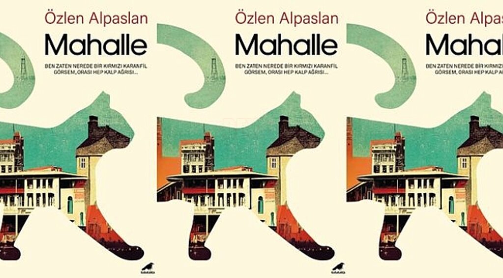 Özlen Alpaslan'ın Romanı Mahalle, Kuzguncuk'un Sokaklarında