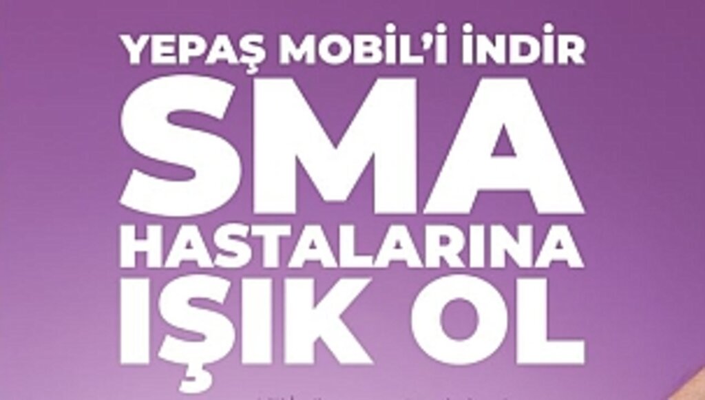 YEPAŞ Mobil'i İndir, SMA Hastalarına Işık Ol!