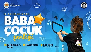 6. Geleneksel Baba Çocuk Şenliği Başlıyor