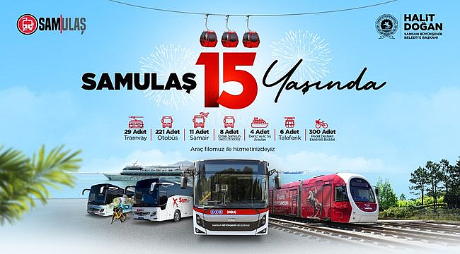 Büyükşehir'in Ulaşımdaki Lokomotif Gücü "SAMULAŞ" 15 Yaşında
