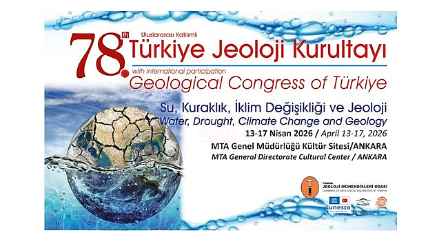 78. Türkiye Jeoloji Kurultayı 13-17 Nisan Tarihleri Arasında MTA Kültür Sitesi'nde Yapılacak