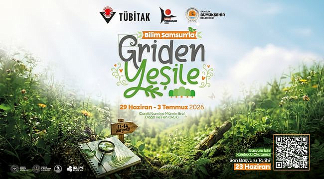 Bilim Samsun'la GRİDEN YEŞİLE Projesi Başvuruları Başladı