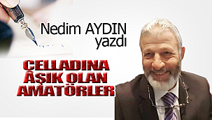 Celladına Âşık Olan Amatörler!