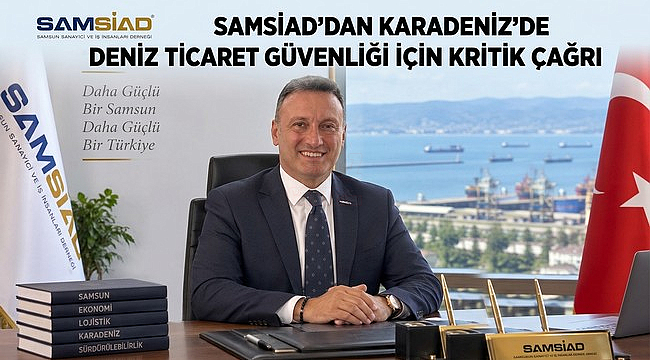 Başkan Eldemir, 'Karadeniz'in Davos'u Samsun'da Toplansın'!