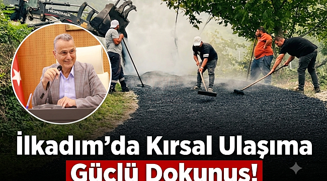 İlkadım'da Kırsal Ulaşıma Güçlü Dokunuş!