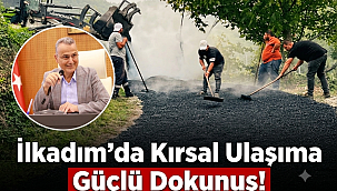 İlkadım'da Kırsal Ulaşıma Güçlü Dokunuş!